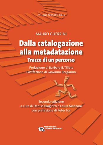Dalla catalogazione alla metadatazione. Tracce di un percorso - Mauro Guerrini - Libro AIB 2022, Percorsi | Libraccio.it