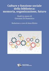 Culture e funzione sociale della biblioteca: memoria, organizzazione, futuro. Studi in onore di Giovanni Di Domenico