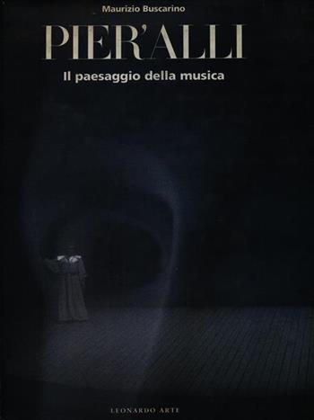 Pier'Alli. Maurizio Buscarino. Il paesaggio della musica - Carlo M. Cella, Dino Villatico - Libro Leonardo Arte 1999, Fotografia | Libraccio.it