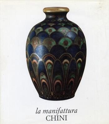 La manifattura Chini - Giovanni Conti, Gilda Cefariello Grosso - Libro Leonardo Arte 1989, Libri d'arte | Libraccio.it