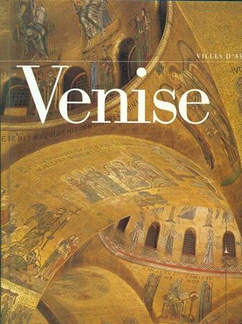 Arte a Venezia. Splendore, monumenti e capolavori della Serenissima. Ediz. francese - Stefano Zuffi - Libro Leonardo Arte 1999, Cataloghi d'arte | Libraccio.it