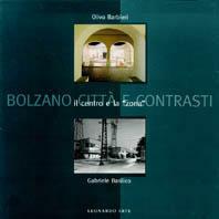 Bolzano, città di contrasti. Il centro e la «Zona». Catalogo della mostra (Bolzano, 4 dicembre 1998-31 gennaio 1999). Ediz. italiana e tedesca  - Libro Leonardo Arte 1998, Fotografia | Libraccio.it