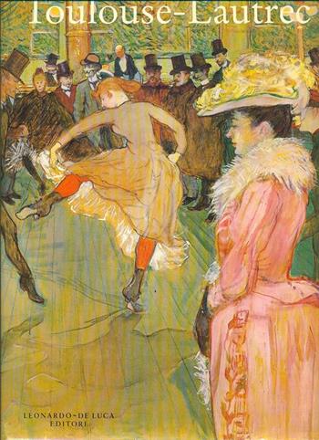 Toulouse - Lautrec. Catalogo della mostra (Londra, 1991)  - Libro Leonardo Arte 1991, Cataloghi di mostra | Libraccio.it