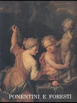 Ponentini e foresti. Pittura europea nelle collezioni dei Musei civici di Padova. Catalogo della mostra (Padova, 1992)  - Libro Leonardo Arte, Cataloghi di mostra | Libraccio.it