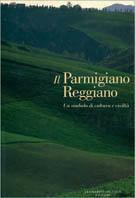 Il parmigiano reggiano. Un simbolo di cultura e civiltà  - Libro Leonardo Arte 1993 | Libraccio.it