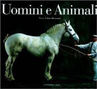 Uomini e animali. Yann Arthus-Bertrand - Yann Arthus-Bertrand - Libro Leonardo Arte 1999, Fotografia | Libraccio.it