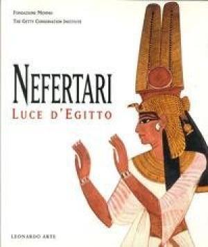 Nefertari. Luce d'Egitto. Catalogo della mostra (Roma, 1994)  - Libro Leonardo Arte, Cataloghi di mostra | Libraccio.it