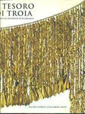 Il tesoro di Troia. Gli scavi di Heinrich Schliemann. Catalogo della mostra (Mosca, 1996-97). Ediz. illustrata