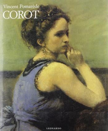 Corot - Vincent Pomarède - Libro Leonardo Arte 1996, Grandi monografie | Libraccio.it