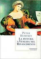 La pittura a Venezia nel Rinascimento - Peter Humfrey - Libro Leonardo Arte, Libri d'arte | Libraccio.it