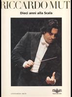 Riccardo Muti. Dieci anni alla Scala - Guido Vergani - Libro Leonardo Arte, Fotografia | Libraccio.it