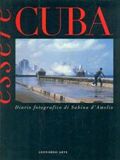 Essere Cuba. Diario fotografico di Sabina D'Amelio. Catalogo della mostra (Milano, 1996). Ediz. italiana e inglese