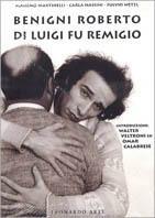 Benigni Roberto di Luigi fu Remigio - Massimo Martinelli, Carla Nassini, Fulvio Wetzl - Libro Leonardo Arte 1997 | Libraccio.it