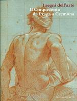 I segni dell'arte. Il Cinquecento da Praga a Cremona. Catalogo della mostra (Cremona, Museo civico «Ala Ponzone», 27 settembre 1997-11 gennaio 1998). Ediz. illustrata  - Libro Leonardo Arte 1997, Cataloghi di mostra | Libraccio.it