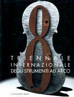 Triennale internazionale degli strumenti ad arco. Catalogo della mostra (Cremona, Santa Maria della Pietà, 4-26 ottobre 1997)  - Libro Leonardo Arte 1997, Cataloghi di mostra | Libraccio.it