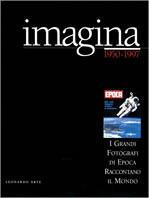 Imagina (1950-1997). I grandi fotografi di Epoca raccontano il mondo. Catalogo della mostra (Verona, 12 febbraio-15 aprile 1998). Ediz. illustrata  - Libro Leonardo Arte 1998, Fotografia | Libraccio.it