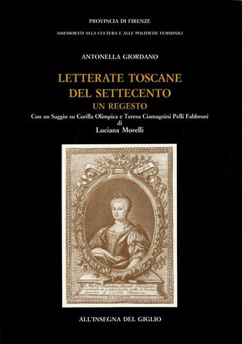 Letterate toscane del Settecento. Un regesto - Antonella Giordano - Libro All'Insegna del Giglio 1994 | Libraccio.it
