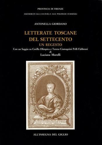 Letterate toscane del Settecento. Un regesto - Antonella Giordano - Libro All'Insegna del Giglio 1994 | Libraccio.it