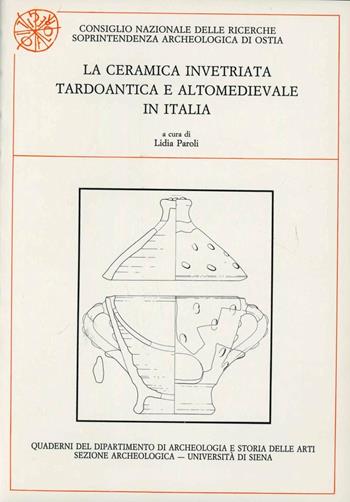 La ceramica invetriata tardoantica e altomedievale in Italia  - Libro All'Insegna del Giglio 1992, Quaderni del Dipartimento di archeologia e storia delle arti - Università di Siena | Libraccio.it