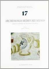 Archeologia medievale a Lugo. Aspetti del quotidiano nei ritrovamenti della Rocca