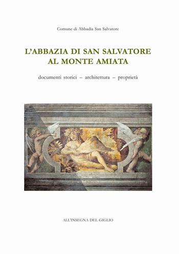 L' abbazia di San Salvatore al monte Amiata. Documenti storici, architettura, proprietà  - Libro All'Insegna del Giglio 1988 | Libraccio.it