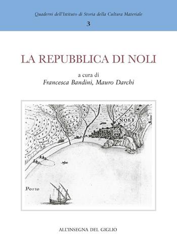 La Repubblica di Noli e l'importanza dei porti minori del Mediterraneo nel Medioevo  - Libro All'Insegna del Giglio 2004, Quaderni dell'Istituto di Storia della Cultura Materiale | Libraccio.it