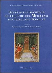 Studi sulle società e le culture del Medioevo per Girolamo Arnaldi  - Libro All'Insegna del Giglio 2002 | Libraccio.it