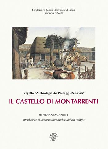Il castello di Montarrenti. Lo scavo archeologico (1982-1987). Per la storia della formazione del villaggio medievale in Toscana (sec. VII-XV) - Federico Cantini - Libro All'Insegna del Giglio 2003, Biblioteca Dip. arch. e storia arti-Un.SI | Libraccio.it