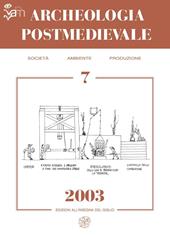 Archeologia postmedievale. Società, ambiente, produzione (2003). Vol. 7