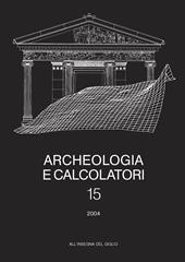 Archeologia e calcolatori (2004). Vol. 15: Nuove frontiere della ricerca archeologica. Linguaggi, comunicazione, informazione.