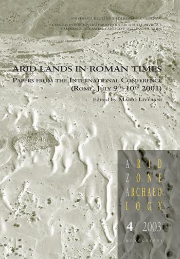 Arid lands in roman times. Papers from the International Conference (Rome, July 9th-10th 2001)  - Libro All'Insegna del Giglio 2003, Arid zone archaeology. Monographs | Libraccio.it