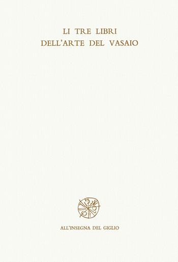 Tre libri dell'arte del vasaio (Li) - Cipriano Piccolpasso Durantino - Libro All'Insegna del Giglio 2006 | Libraccio.it