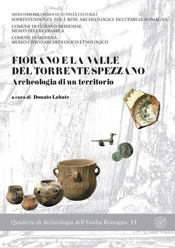 Fiorano e la valle del torrente Spezzano. Archeologia di un territorio  - Libro All'Insegna del Giglio 2006, Quaderni di archeologia Emilia Romagna | Libraccio.it