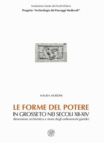 Le forme del potere in Grosseto nei secoli XII-XIV. Dimensione archivistica e storia degli ordinamenti giuridici. Con CD-ROM - Maura Mordini - Libro All'Insegna del Giglio 2007, Biblioteca Dip. arch. e storia arti-Un.SI | Libraccio.it