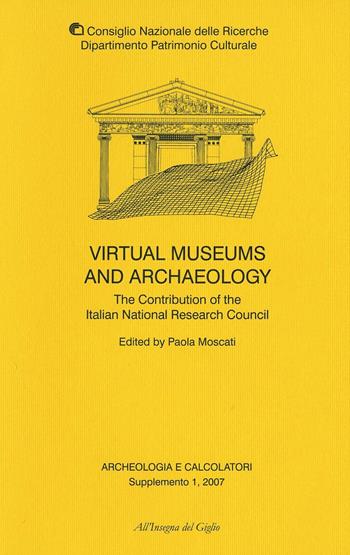 Archeologia e calcolatori. Supplemento. Ediz. inglese. Vol. 1: Virtual museums and archaeology. The contribution of the italian national research council.  - Libro All'Insegna del Giglio 2007 | Libraccio.it
