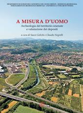 A misura d'uomo. Archeologia del territorio cesenate e valutazione dei depositi