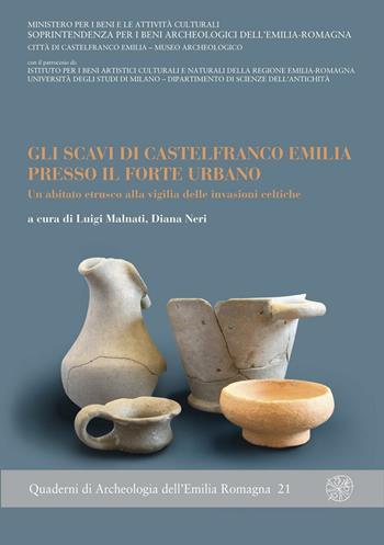 Gli scavi di Castelfranco Emilia presso il forte urbano. Un abitato etrusco alla vigilia delle invasioni celtiche  - Libro All'Insegna del Giglio 2008, Quaderni di archeologia Emilia Romagna | Libraccio.it