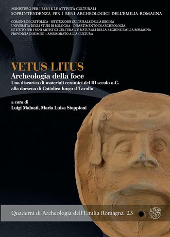 Vetus litus. Archeologia della foce. Una discarica di materiali ceramici del III secolo a.C. alla darsena di Cattolica lungo il Tavollo  - Libro All'Insegna del Giglio 2008, Quaderni di archeologia Emilia Romagna | Libraccio.it