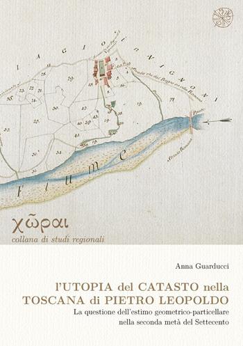 L' utopia del catasto nella Toscana di Pietro Leopoldo. La questione dell'estimo geometrico-particellare nella seconda metà del Settencento  - Libro All'Insegna del Giglio 2009, Studi regionali | Libraccio.it