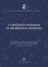 Atti del 5° Congresso nazionale di archeologia medievale (Foggia-Manfredonia, 30 settembre-3 ottobre 2009)