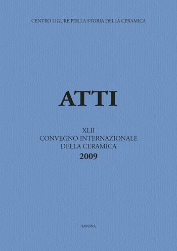 Fornaci. Tecnologie e produzione della ceramica in età medievale e moderna. Atti del 42° Convegno... (Savona, 29-30 maggio 2009). Ediz. italiana, spagnola e francese  - Libro All'Insegna del Giglio 2010, Atti dei Convegni Internazionali della Ceramica | Libraccio.it