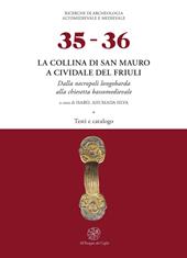 La collina di San Mauro a Cividale del Friuli. Dalla necropoli longobarda alla chiesetta bassomedievale. Con tavole