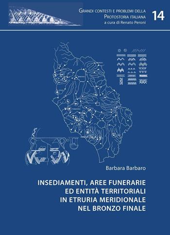 Insediamenti, aree funerarie ed entità territoriali in Etruria meridionale nel bronzo finale - Barbara Barbaro - Libro All'Insegna del Giglio 2010, Grandi contesti e probl. protostoria it. | Libraccio.it