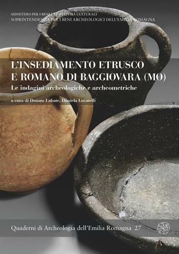 L' insediamento etrusco e romano di Baggiovara (MO). Le indagini archeologiche e archeometriche  - Libro All'Insegna del Giglio 2011, Quaderni di archeologia Emilia Romagna | Libraccio.it