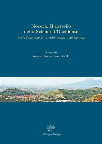 Nocera. Il castello dello Scisma d'Occidente. Evoluzione storica, architettonica, ambientale  - Libro All'Insegna del Giglio 2010, Medioevo scavato. Schola Salernitana | Libraccio.it