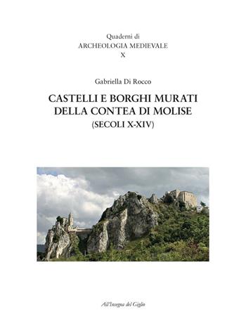 Castelli e borghi murati della contea di Molise (secoli X-XIV) - Gabriella Di Rocco - Libro All'Insegna del Giglio 2009, Quaderni di archeologia medievale | Libraccio.it