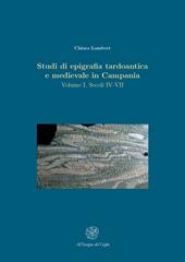 Studi di epigrafia tardoantica e medievale in Campania. Vol. 1: Secoli IV-VII.
