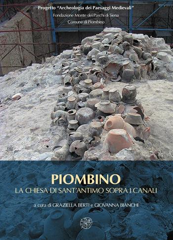 Piombino. La chiesa di Sant'Antimo sopra i canali. Ceramiche e architetture per la lettura archeologica di un abitato medievale e del suo porto  - Libro All'Insegna del Giglio 2007, Biblioteca Dip. arch. e storia arti-Un.SI | Libraccio.it