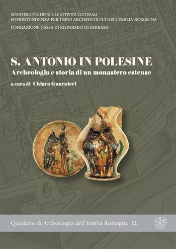 S. Antonio in Polesine. Archeologia e storia di un monastero estense  - Libro All'Insegna del Giglio 2006, Quaderni di archeologia Emilia Romagna | Libraccio.it