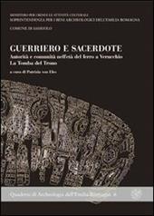 Guerriero e sacerdote. Autorità e comunità nell'età del ferro a Verucchio. La tomba del trono. Con CD-ROM